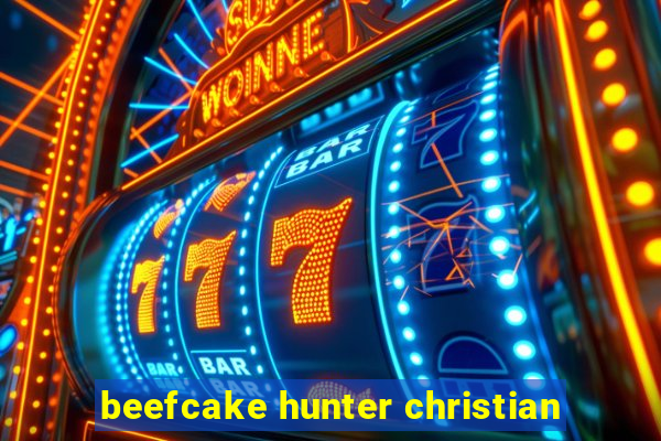 beefcake hunter christian